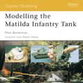 Cover Art for 9781841767581, Modelling the Matilda Infantry Tank by Mark Banneman