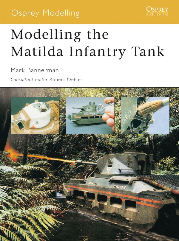 Cover Art for 9781841767581, Modelling the Matilda Infantry Tank by Mark Banneman