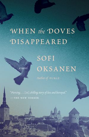 Cover Art for 9780345805904, When the Doves Disappeared by Sofi Oksanen