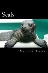 Cover Art for 9781497425637, SealsA Fascinating Book Containing Seal Facts, Trivi... by Matthew Harper