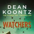 Cover Art for 9781472230270, Watchers: A thriller of both heart-stopping terror and emotional power by Dean Koontz