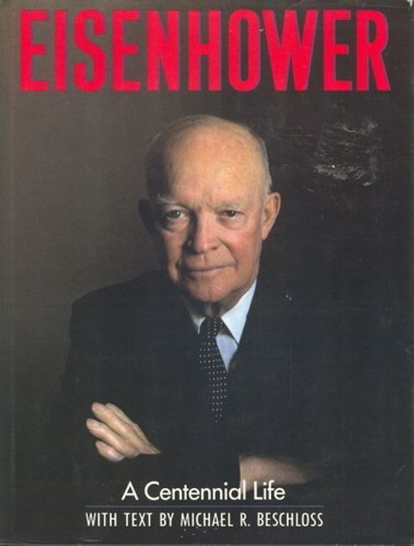 Cover Art for 9780060164188, Eisenhower: A Centennial Life by Michael R. Beschloss