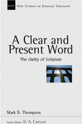 Cover Art for 9781844741403, A Clear and Present Word by Mark D. Thompson