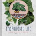 Cover Art for 9781452173467, Embroidered Life: The Art of Sarah K. Benning by Sara Barnes