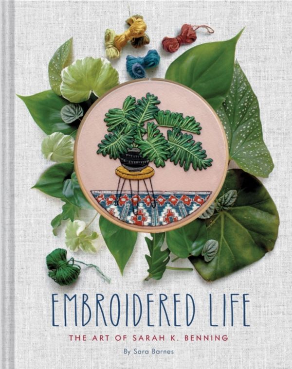 Cover Art for 9781452173467, Embroidered Life: The Art of Sarah K. Benning by Sara Barnes