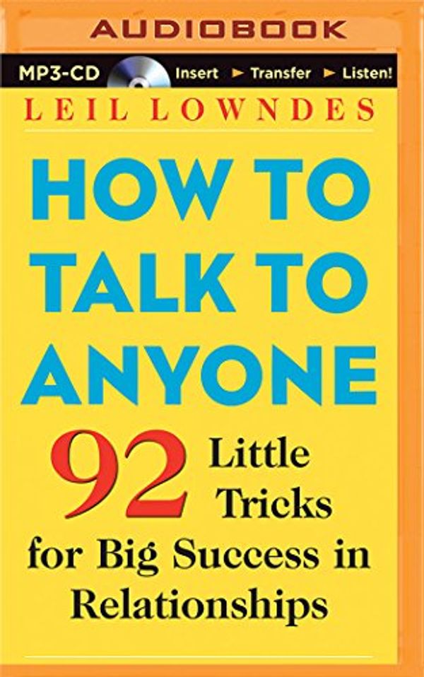 Cover Art for 0889290368225, How to Talk to Anyone: 92 Little Tricks for Big Success in Relationships by Leil Lowndes