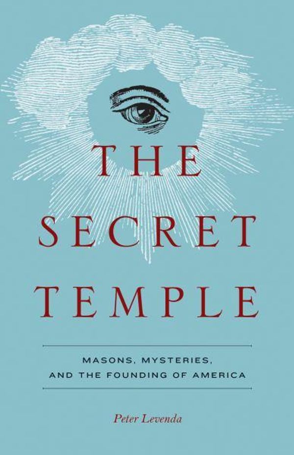 Cover Art for 9780826430007, Secret Temple Masons, Mysteries, and the Founding of America by Peter Levenda