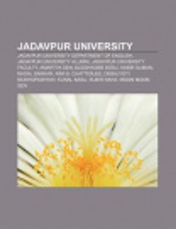 Cover Art for 9781158042661, Jadavpur University: Jadavpur University Department of English, Rimi B. Chatterjee, Subir Raha, Sabyasachi Chakraborty, Sukanta Chaudhuri by Source Wikipedia, Books, LLC