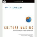 Cover Art for 9781596448711, Culture Making Recovering Our Creative Calling by Andy Crouch, Sean Runnette