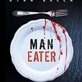 Cover Art for 9781793403575, Man-Eater: The Terrifying True Story of Cannibal Killer Katherine Knight by Ryan Green