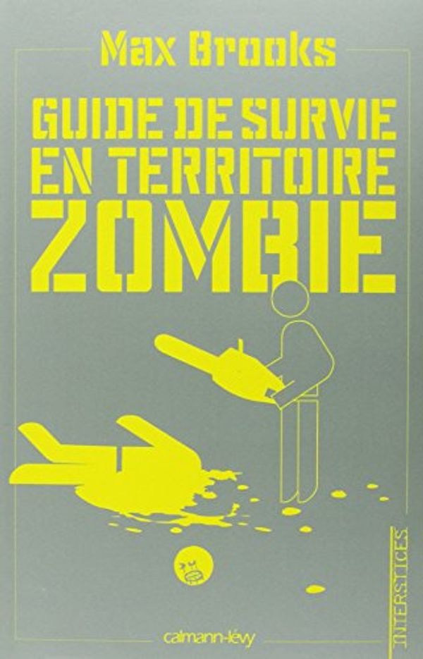 Cover Art for 9782702139721, Guide de survie en territoire zombie : (Ce livre peut vous sauver la vie) by Max Brooks