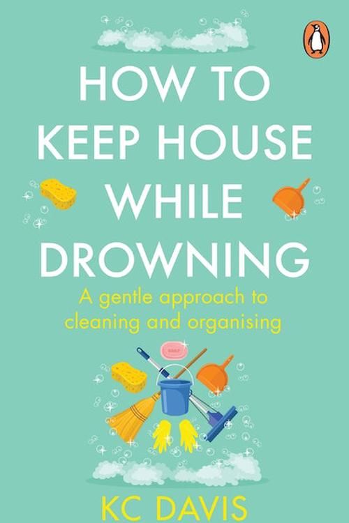 Cover Art for 9781529159417, How to Keep House While Drowning: A gentle approach to cleaning and organising by KC Davis