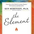 Cover Art for 9781400160600, The Element by Lou Aronica, Robinson Ph.D., Ken
