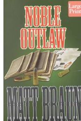 Cover Art for 9781587241499, Noble Outlaw by Matt Braun