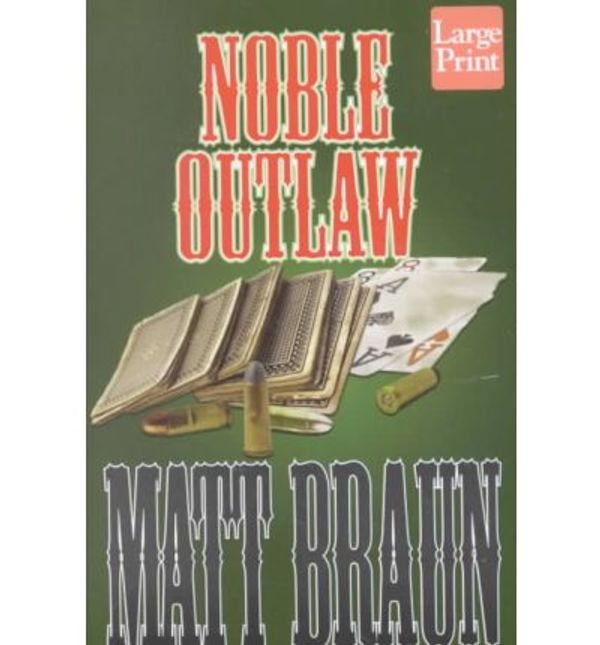 Cover Art for 9781587241499, Noble Outlaw by Matt Braun