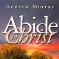 Cover Art for 9781936143795, Abide in Christ by Andrew Murray