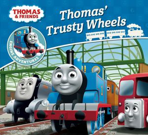 Cover Art for 9781405285872, Thomas & Friends: Thomas' Trusty Wheels (Thomas Engine Adventures) by Thomas &. Friends