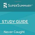 Cover Art for 9781086873337, Study Guide: Never Caught by Erica Armstrong Dunbar (SuperSummary) by SuperSummary