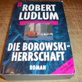 Cover Art for 9783453084223, Die Borowski-Herrschaft by Robert Ludlum
