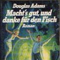 Cover Art for 9783548311722, Macht's gut und danke für den Fisch by Douglas Adams