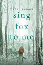 Cover Art for 9781922213679, Sing Fox to Me by Sarah Kanake
