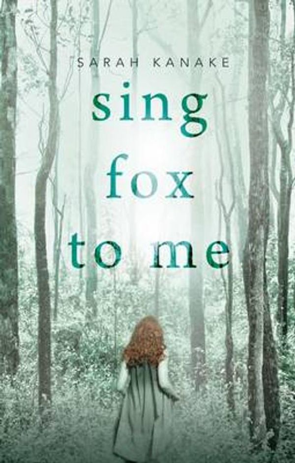 Cover Art for 9781922213679, Sing Fox to Me by Sarah Kanake