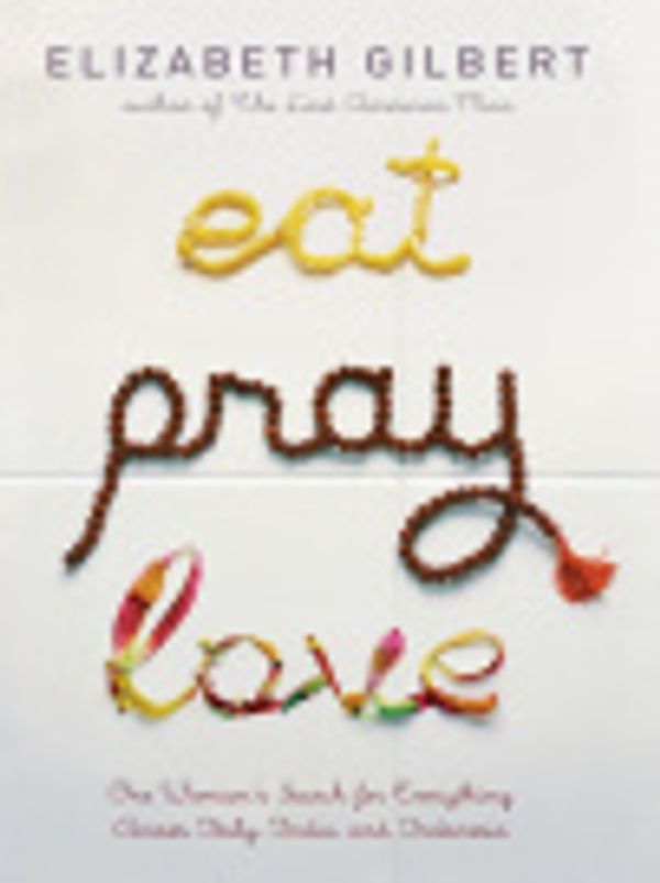 Cover Art for 9781429515252, Eat, Pray, Love by Elizabeth Gilbert