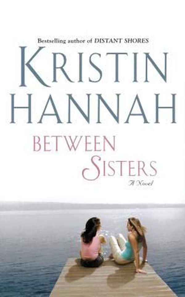 Cover Art for 9781522652793, Between Sisters by Kristin Hannah