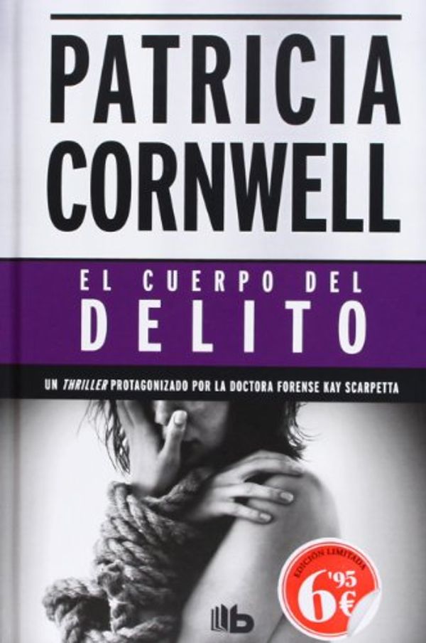 Cover Art for 9788498727456, El Cuerpo del Delito by Patricia Cornwell