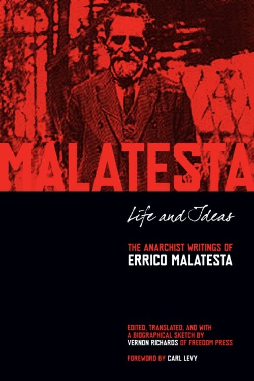 Cover Art for 9781629630328, Life and Ideas: The Anarchist Writings of Errico Malatesta by Errico Malatesta