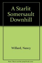 Cover Art for 9780316941297, A Starlit Somersault Downhill by Nancy Willard