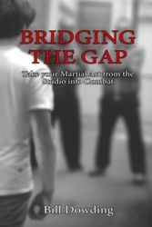 Cover Art for 9781092914017, Bridging the Gap: Taking your Martial Art from the Studio into Combat by Bill Dowding