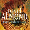 Cover Art for 9780340727164, Kit's Wilderness by David Almond