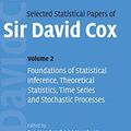 Cover Art for 9780521849401, Selected Statistical Papers of Sir David Cox: Volume 2, Foundations of Statistical Inference, Theoretical Statistics, Time Series and Stochastic Processes: Foundations of Statistical Inference, Theoretical Statistics, Time Series and Stochastic Process v. by David Cox