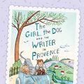 Cover Art for 9781460708132, The Girl, the Dog and the Writer in Provence (The Girl, the Dog and the Writer, Book 2) by Katrina Nannestad