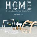 Cover Art for 9780241889251, The Montessori Home: Create a Space for Your Child to Thrive by Ashley Yeh