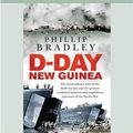 Cover Art for 9780369302038, D-Day New Guinea by Phillip Bradley