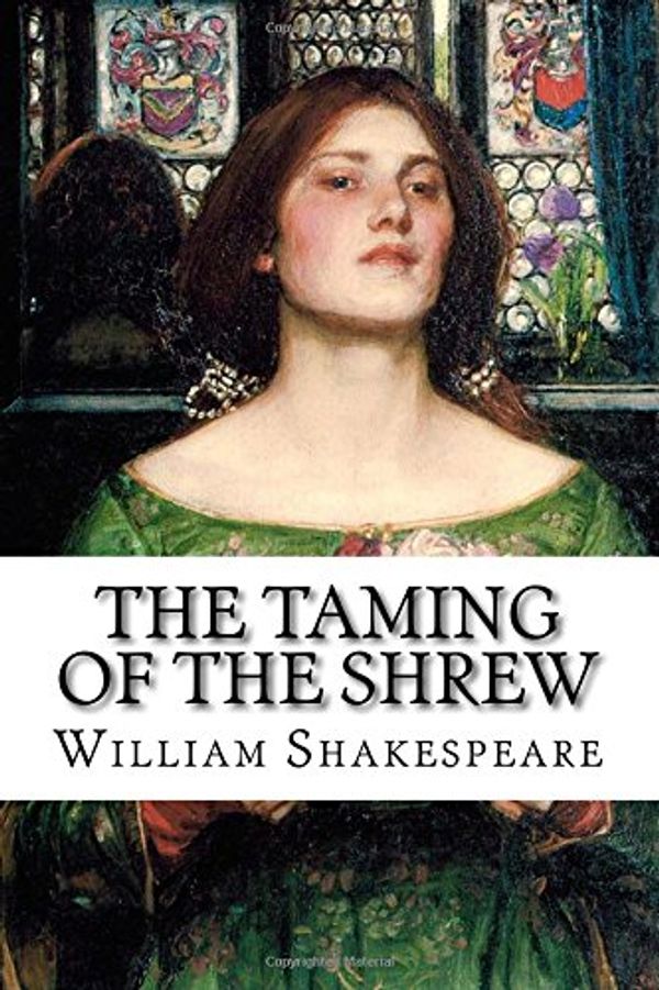 Cover Art for 9781548974756, The Taming of the Shrew by William Shakespeare