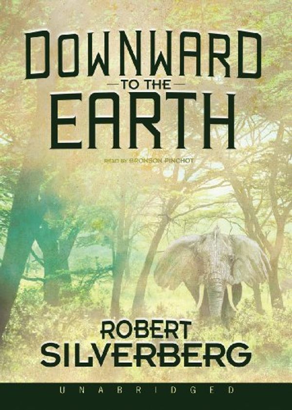 Cover Art for 9781455109586, Downward to the Earth by Robert Silverberg