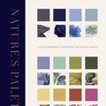 Cover Art for 9780500776438, Nature's Palette: A colour reference system from the natural world by Patrick Baty