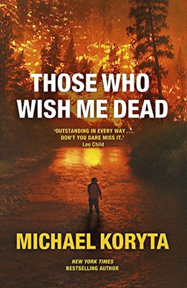 Cover Art for 9781444742565, Those Who Wish Me Dead by Michael Koryta