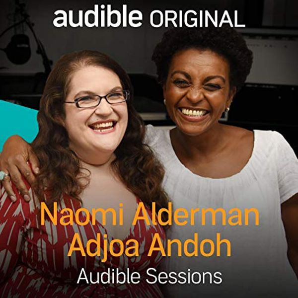 Cover Art for B01N1VAMVD, Naomi Alderman and Adjoa Andoh: Audible Sessions: FREE Exclusive Interview by Naomi Alderman, Adjoa Andoh, Laurence Howell