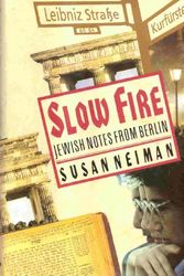 Cover Art for 9781610270311, Slow Fire by Professor of Philosophy Susan Neiman