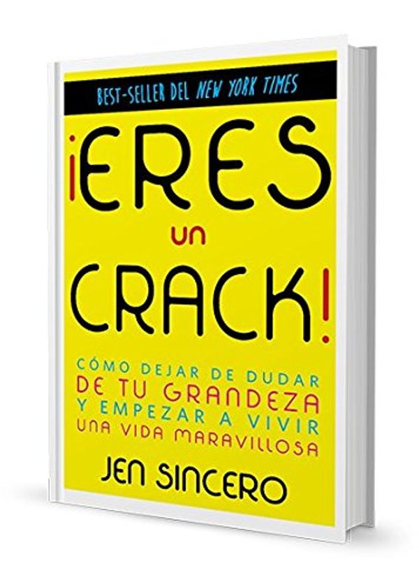 Cover Art for 9788416541287, ¡Eres un crack!: Cómo dejar de dudar de tu grandeza y empezar a vivir una vida maravillosa by Jen Sincero