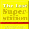 Cover Art for 9781587314520, The Last Superstition by Edward Feser