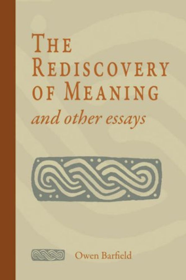 Cover Art for 9781597311021, The Rediscovery of Meaning and Other Essays by Owen Barfield