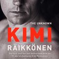 Cover Art for 9781471177675, The Unknown Kimi Raikkonen by Kari Hotakainen