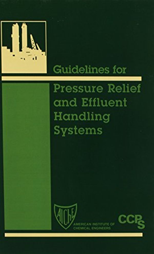 Cover Art for 9780816904761, Guidelines for Pressure Relief and Effluent Handling Systems by Center for Chemical Process Safety (CCPS)