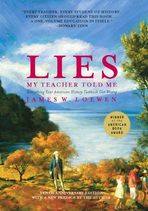 Cover Art for 9781595586537, Lies My Teacher Told Me by James W Loewen