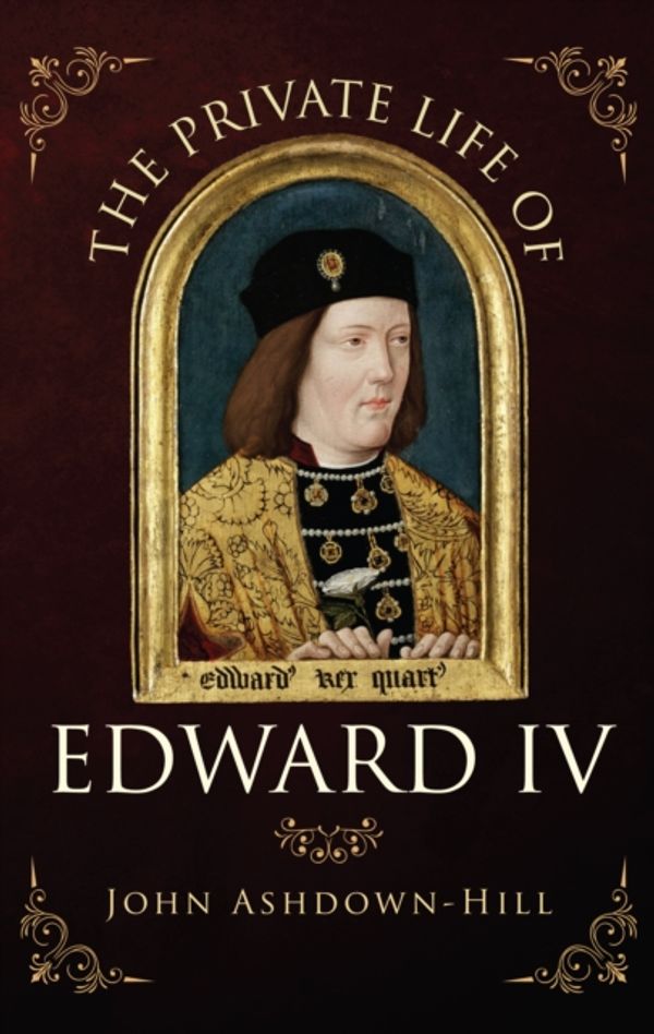 Cover Art for 9781445652450, In Bed with Edward IV by John Ashdown-Hill